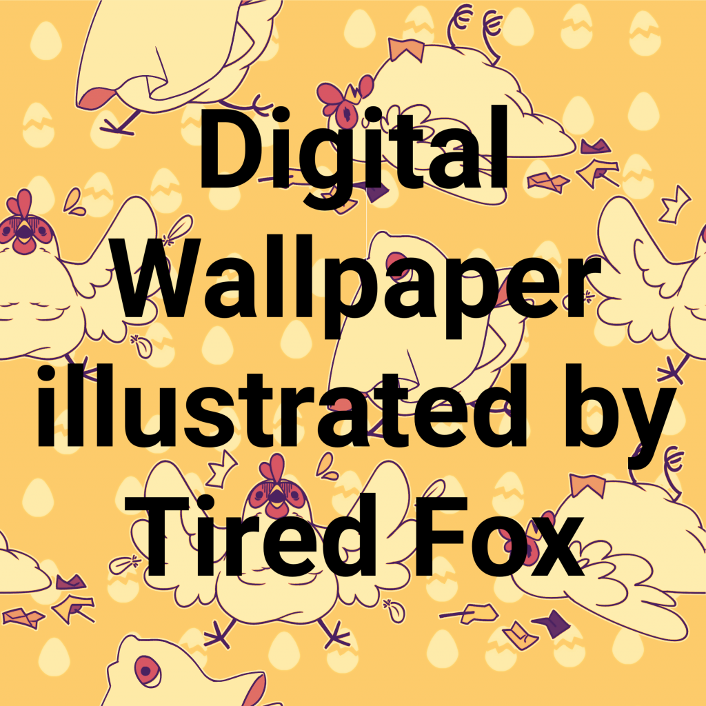 Cute digital wallpaper in sunset orange colors illustration of a chicken eating too much candy, with a proprietary title on top that says Digital Wallpaper illustrated by Tired Fox