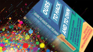Publisher's image of the book Ours to Hack and To Own on a colorful bubble background