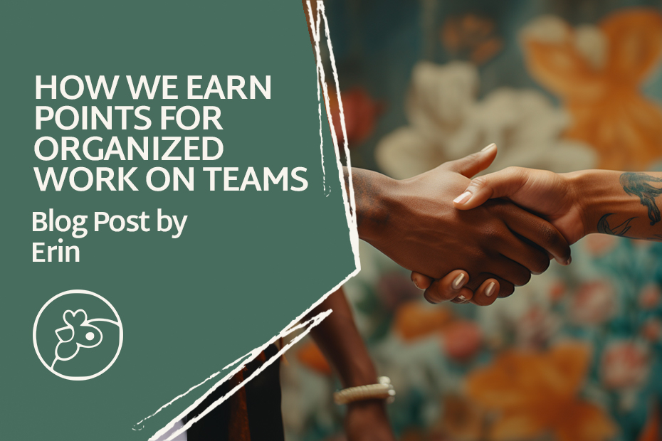 Blog post cover graphic. The background image features two cooperatively shaking hands. The foreground graphic reads "How We Earn Points for Organized Work on Teams" and the Blog Post was written by Erin