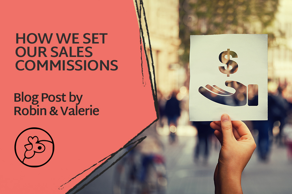 Cover image of a person holding up a piece of paper with a dollar sign on it and the words How We Set Our Sales Commission, Blog Post by Robin and Valerie