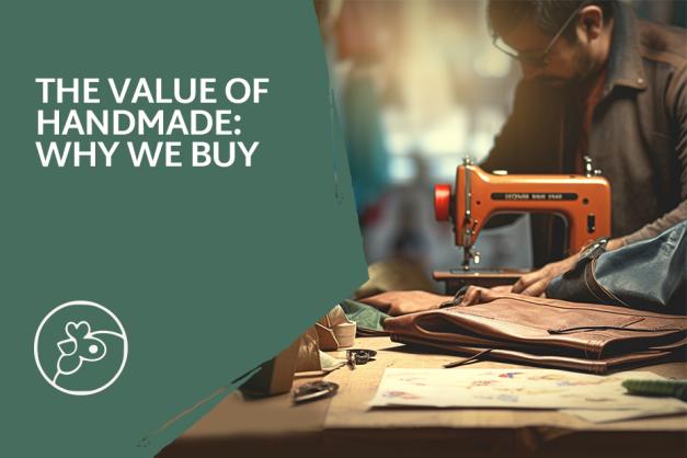 A cover graphic. The background image is of an artisan using a sewing machine to work with leather. The graphic reads "The Value of Handmade: Why We Buy"
