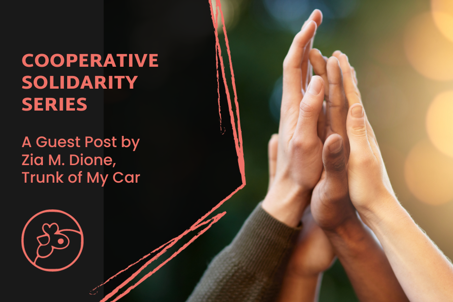 Photo of several hands of different colors all giving a collective high five. With the title, Cooperative Solidarity Series: Trunk of My Car Guest Post by Zia M. Dione