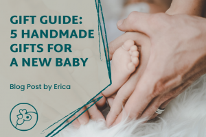 To the right there are two sets of hands hold a small baby's foot while sitting on a white fur blanket. To the left it says "Gift Guide: 5 Handmade Gifts for A New Baby blog post by Erica" with the Artisans Coop chicken logo below.