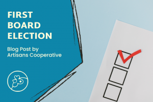 On the right is an image of a piece of paper with three squares lined up vertically, with the top square having a red check mark. On the left it says "First Board Election Blog post by Artisans Cooperative" with the coops logo of a chicken below.