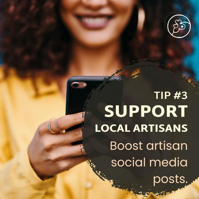 Close up of woman smiling as she holds a smartphone with the text: Tip 3 Support Local Artisans. Boost artisan social media posts.