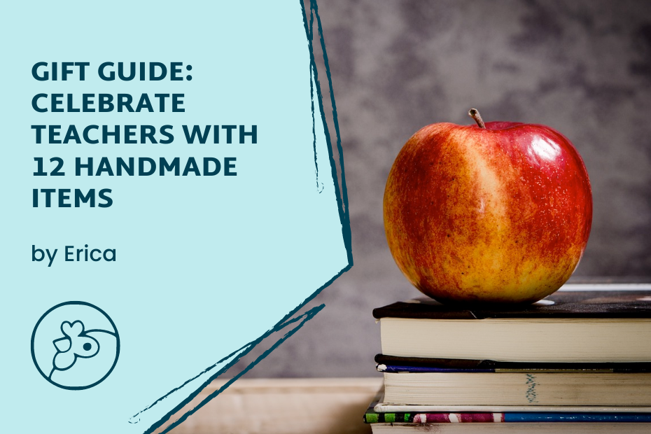 "Gift Guide: Celebrate Teachers with 12 Handmade Items, by Erica" is written on a light blue background over and image of an apple ontop of some books